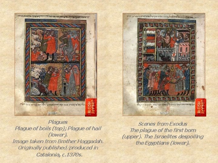 Plagues Plague of boils (top); Plague of hail (lower). Image taken from Brother Haggadah.