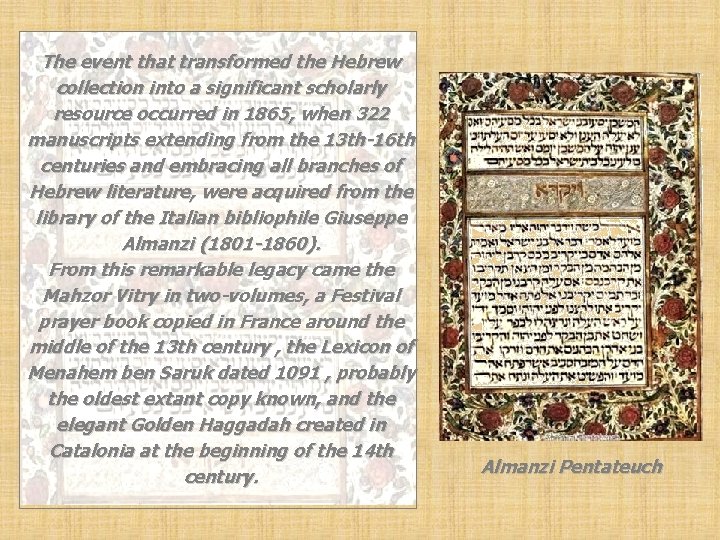 The event that transformed the Hebrew collection into a significant scholarly resource occurred in