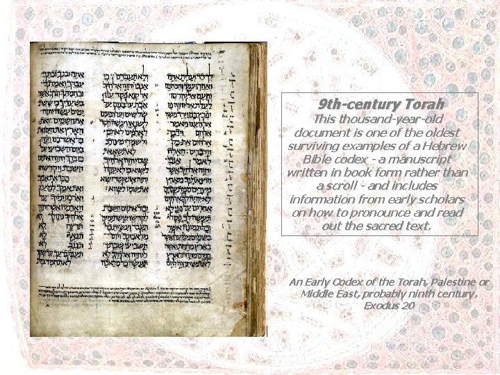 9 th-century Torah This thousand-year-old document is one of the oldest surviving examples of