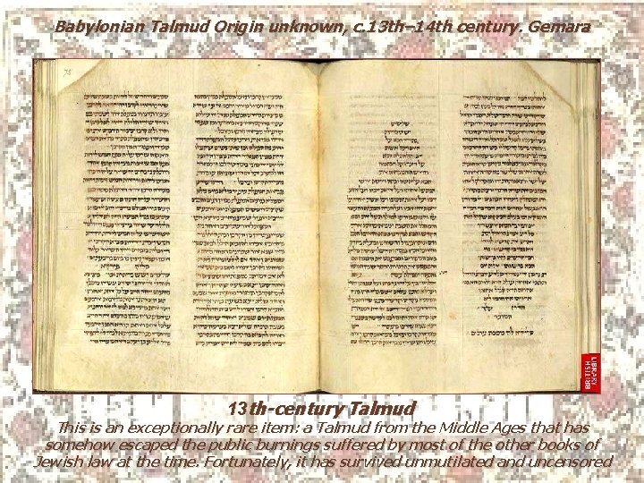 Babylonian Talmud Origin unknown, c. 13 th– 14 th century. Gemara 13 th-century Talmud