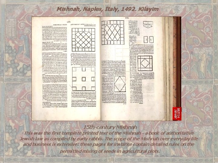 Mishnah, Naples, Italy, 1492. Kilayim 15 th-century Mishnah This was the first complete printed