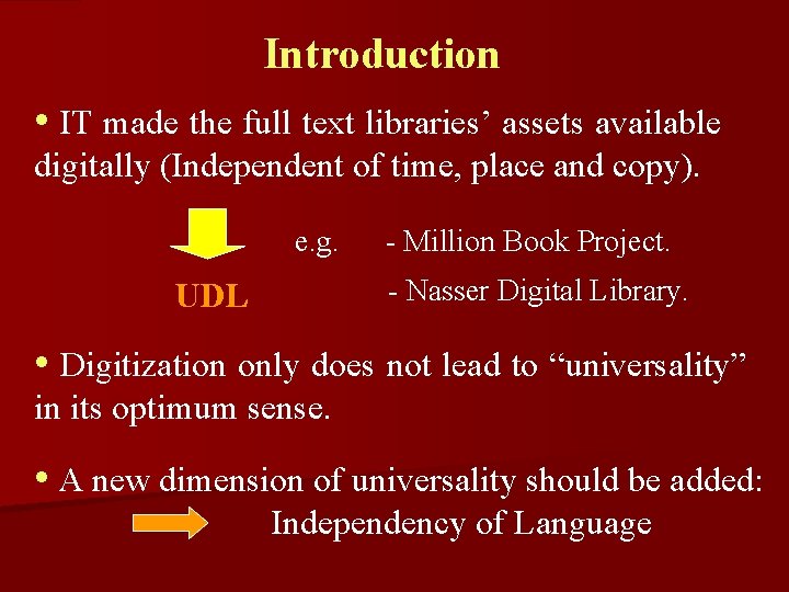 Introduction • IT made the full text libraries’ assets available digitally (Independent of time,