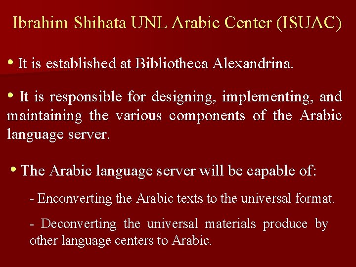 Ibrahim Shihata UNL Arabic Center (ISUAC) • It is established at Bibliotheca Alexandrina. •
