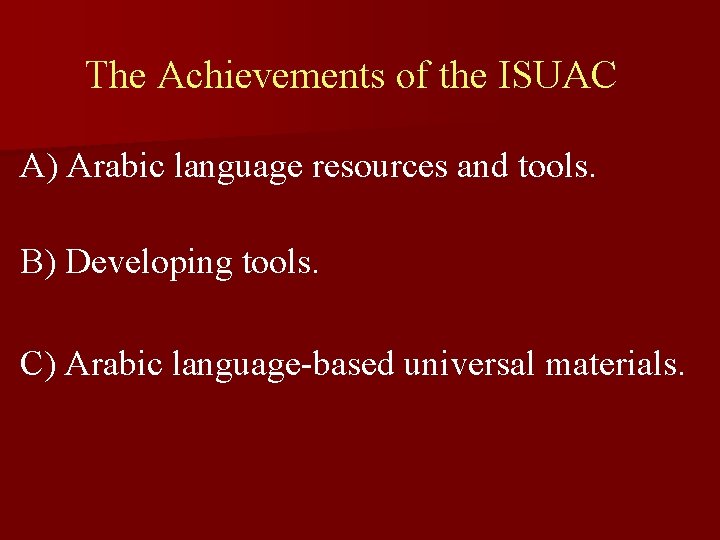 The Achievements of the ISUAC A) Arabic language resources and tools. B) Developing tools.
