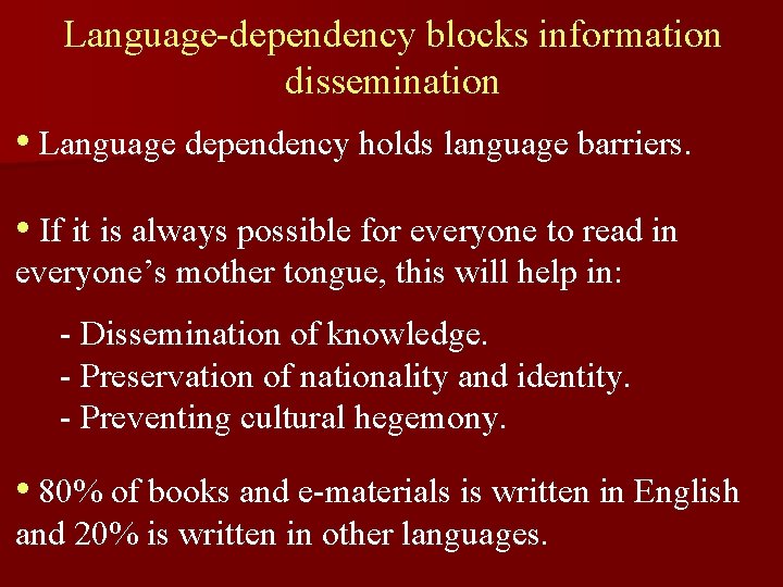 Language-dependency blocks information dissemination • Language dependency holds language barriers. • If it is
