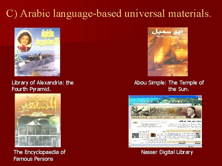 C) Arabic language-based universal materials. Library of Alexandria: the Fourth Pyramid. The Encyclopaedia of