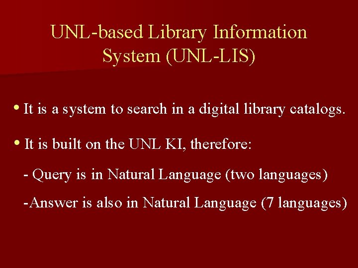 UNL-based Library Information System (UNL-LIS) • It is a system to search in a