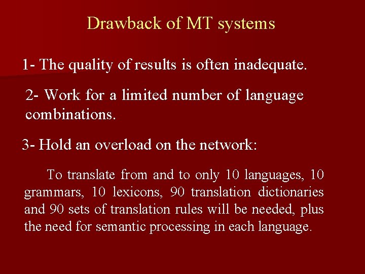 Drawback of MT systems 1 - The quality of results is often inadequate. 2