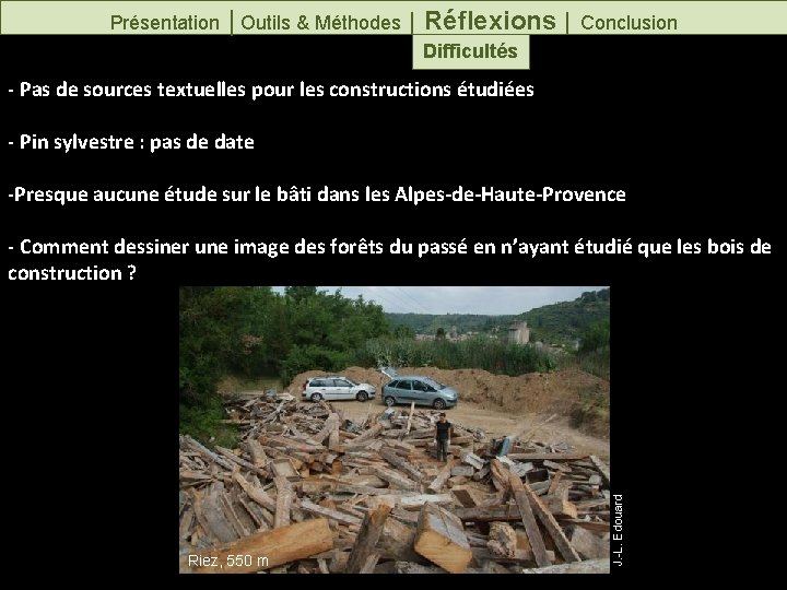 Présentation │Outils & Méthodes │ Réflexions │ Conclusion Difficultés - Pas de sources textuelles