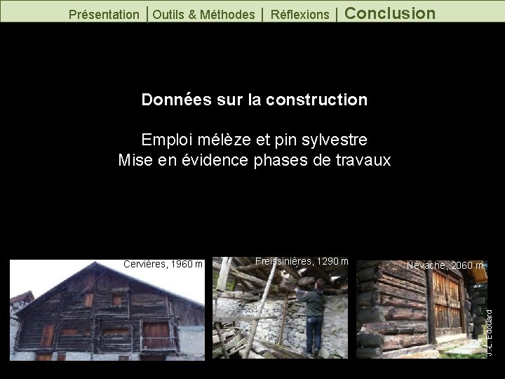 Présentation │Outils & Méthodes │ Réflexions │ Conclusion Données sur la construction Emploi mélèze