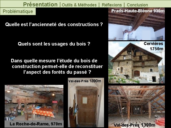 Présentation │Outils & Méthodes │ Réflexions │ Conclusion Prads-Haute-Bléone 930 m Problématique Quelle est