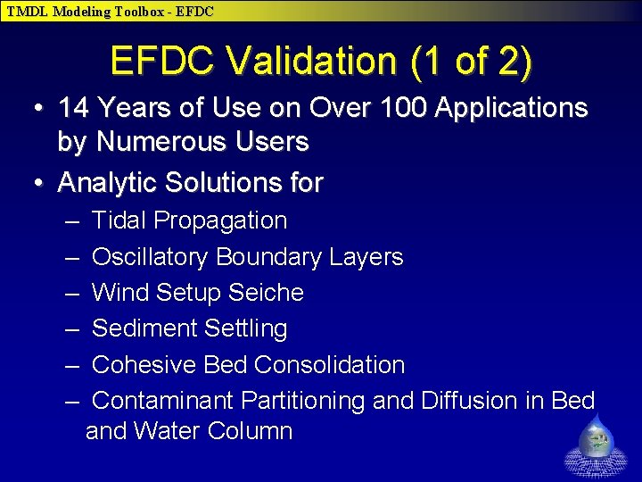 TMDL Modeling Toolbox - EFDC Validation (1 of 2) • 14 Years of Use