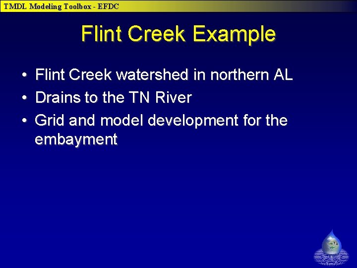 TMDL Modeling Toolbox - EFDC Flint Creek Example • • • Flint Creek watershed