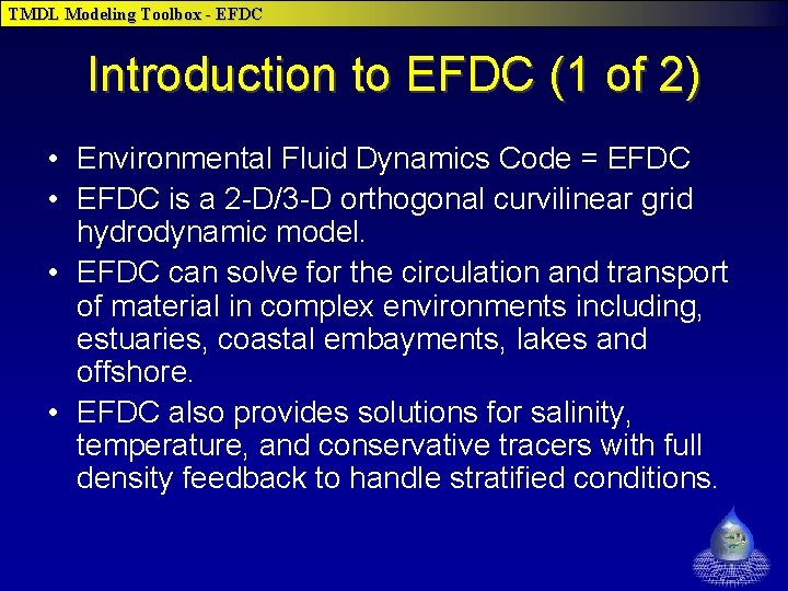 TMDL Modeling Toolbox - EFDC Introduction to EFDC (1 of 2) • Environmental Fluid