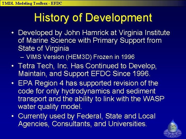 TMDL Modeling Toolbox - EFDC History of Development • Developed by John Hamrick at