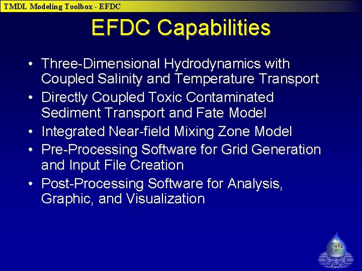 TMDL Modeling Toolbox - EFDC Capabilities • Three-Dimensional Hydrodynamics with Coupled Salinity and Temperature