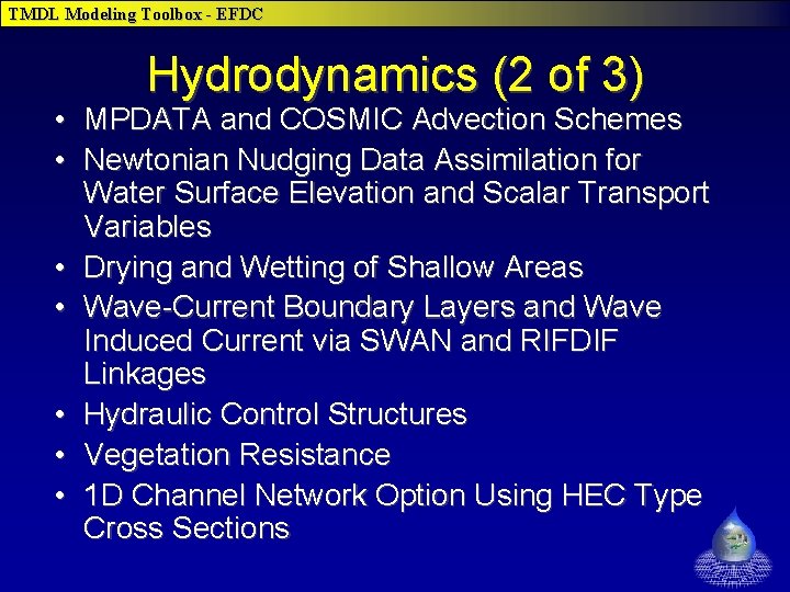 TMDL Modeling Toolbox - EFDC Hydrodynamics (2 of 3) • MPDATA and COSMIC Advection