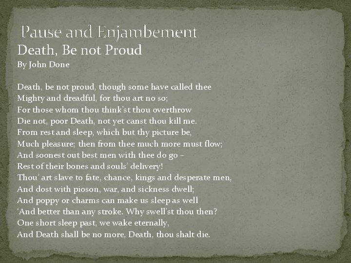 Pause and Enjambement Death, Be not Proud By John Done Death, be not proud,