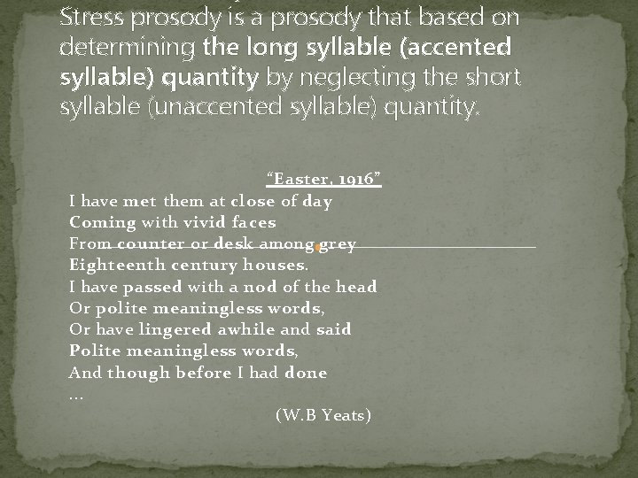 Stress prosody is a prosody that based on determining the long syllable (accented syllable)