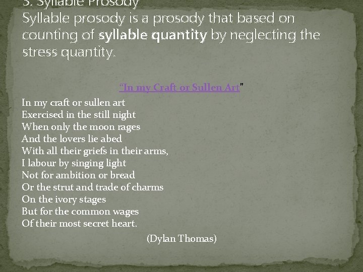 3. Syllable Prosody Syllable prosody is a prosody that based on counting of syllable