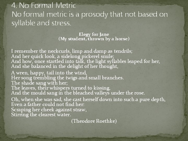 4. No Formal Metric No formal metric is a prosody that not based on