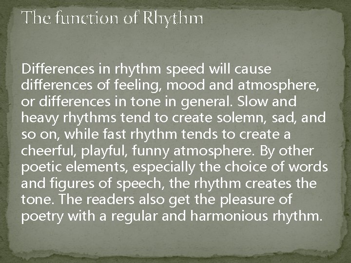 The function of Rhythm Differences in rhythm speed will cause differences of feeling, mood