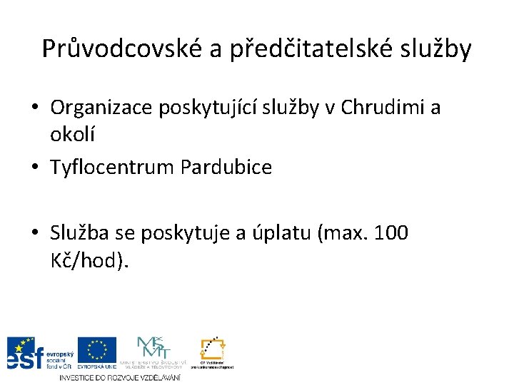 Průvodcovské a předčitatelské služby • Organizace poskytující služby v Chrudimi a okolí • Tyflocentrum