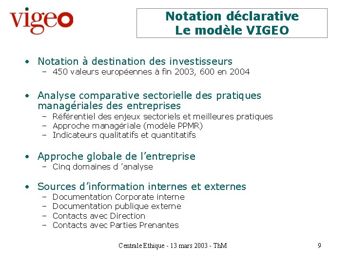 Notation déclarative Le modèle VIGEO • Notation à destination des investisseurs – 450 valeurs