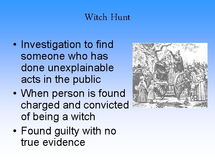 Witch Hunt • Investigation to find someone who has done unexplainable acts in the Witch Hunt • Investigation to find someone who has done unexplainable acts in the