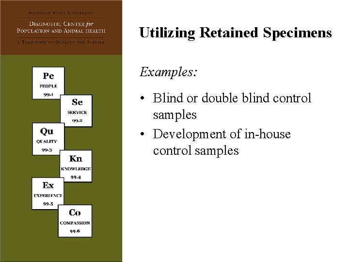 Utilizing Retained Specimens Examples: • Blind or double blind control samples • Development of