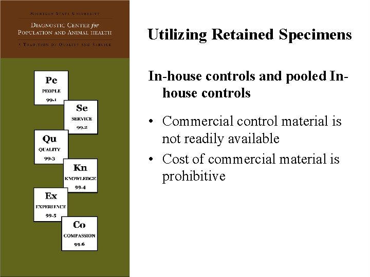 Utilizing Retained Specimens In-house controls and pooled Inhouse controls • Commercial control material is