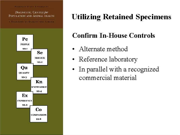Utilizing Retained Specimens Confirm In-House Controls • Alternate method • Reference laboratory • In