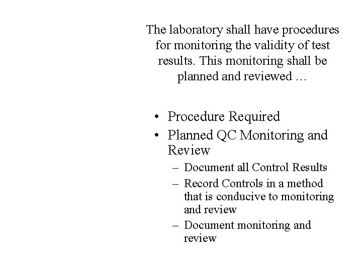 The laboratory shall have procedures for monitoring the validity of test results. This monitoring
