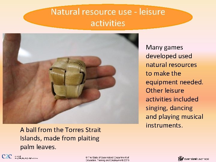 Natural resource use - leisure activities A ball from the Torres Strait Islands, made