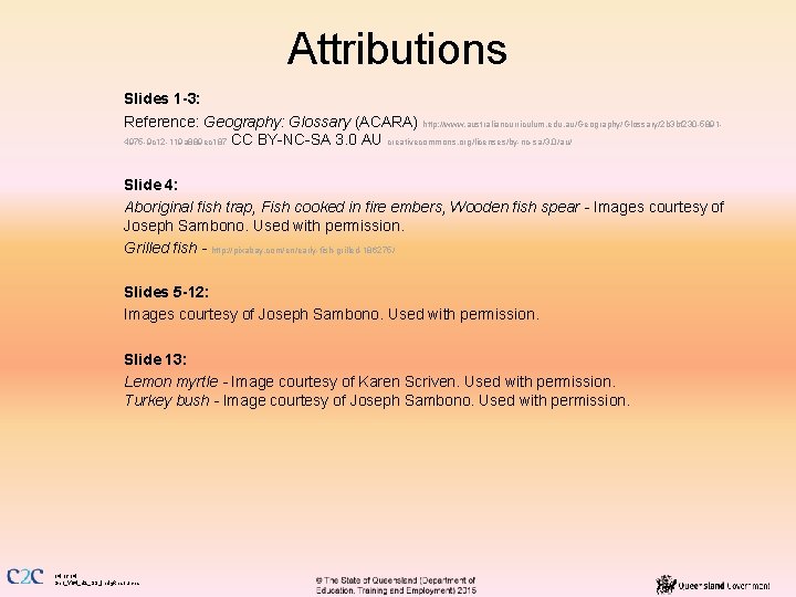 Attributions Slides 1 -3: Reference: Geography: Glossary (ACARA) http: //www. australiancurriculum. edu. au/Geography/Glossary/2 b