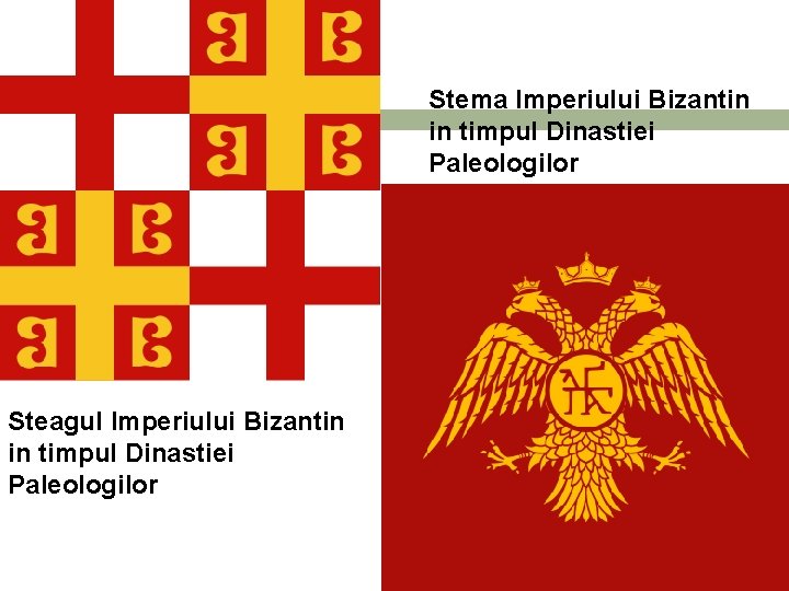 Stema Imperiului Bizantin in timpul Dinastiei Paleologilor Steagul Imperiului Bizantin in timpul Dinastiei Paleologilor