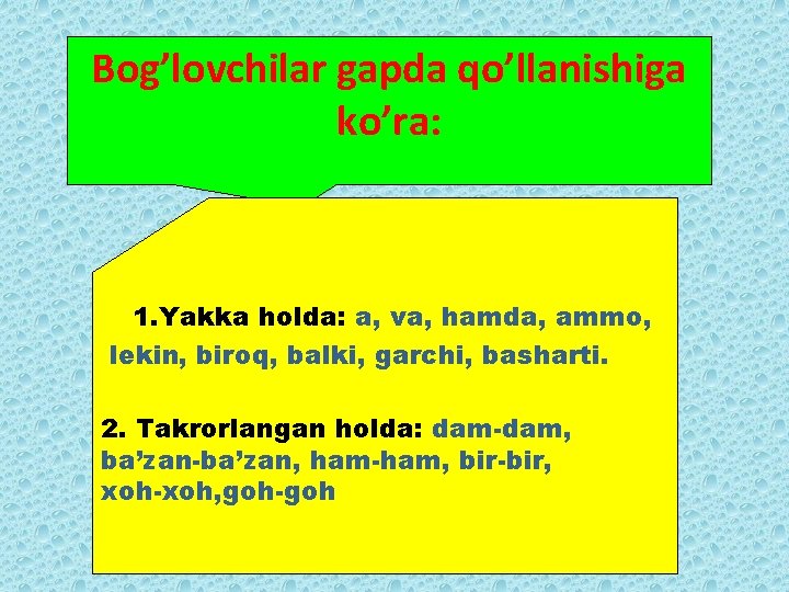 Bog’lovchilar gapda qo’llanishiga ko’ra: 1. Yakka holda: a, va, hamda, ammo, lekin, biroq, balki,