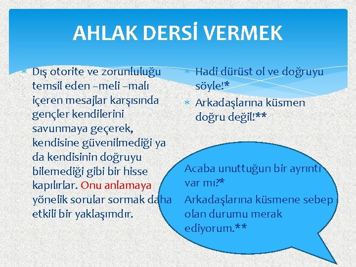 AHLAK DERSİ VERMEK Dış otorite ve zorunluluğu temsil eden –meli –malı içeren mesajlar karşısında