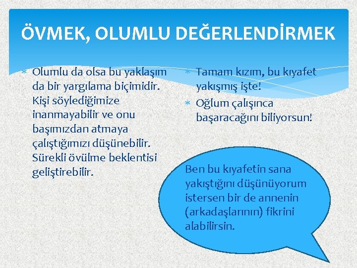 ÖVMEK, OLUMLU DEĞERLENDİRMEK Olumlu da olsa bu yaklaşım da bir yargılama biçimidir. Kişi söylediğimize