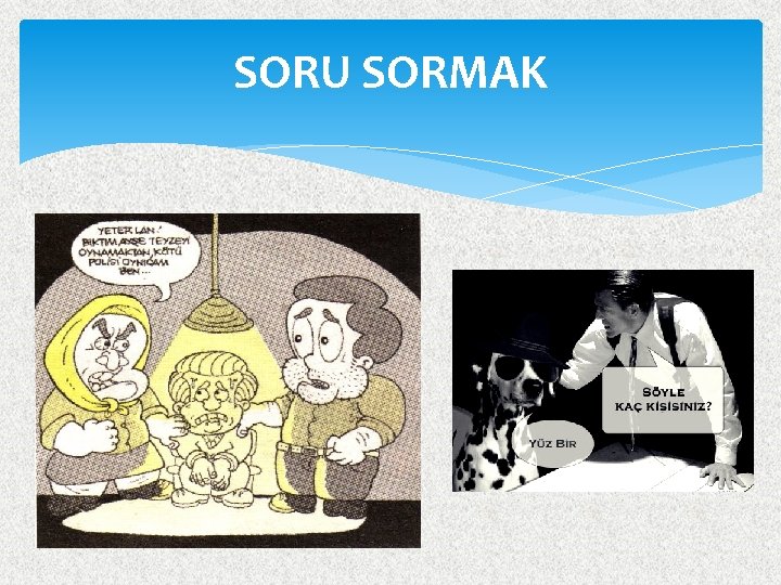 SORU SORMAK 