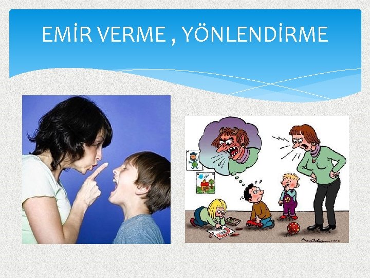 EMİR VERME , YÖNLENDİRME 