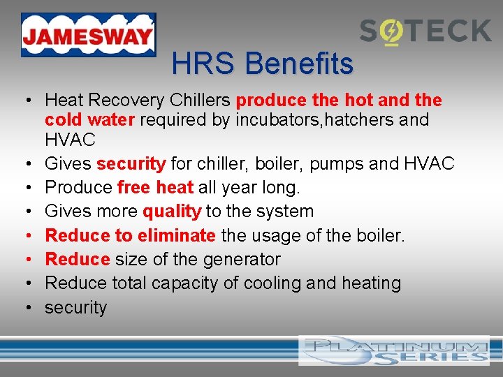 HRS Benefits • Heat Recovery Chillers produce the hot and the cold water required