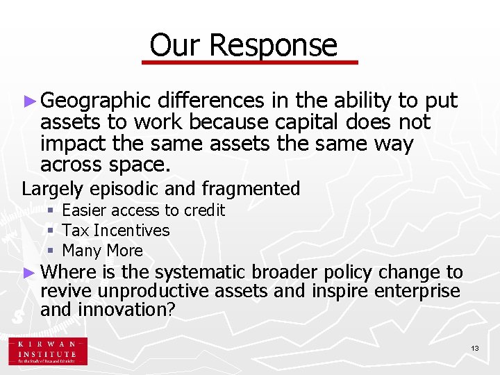 Our Response ► Geographic differences in the ability to put assets to work because