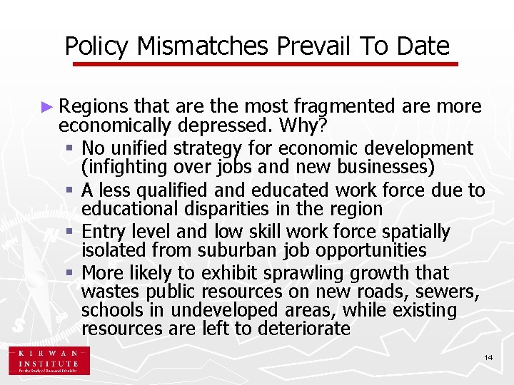 Policy Mismatches Prevail To Date ► Regions that are the most fragmented are more