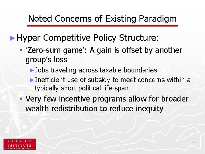 Noted Concerns of Existing Paradigm ► Hyper Competitive Policy Structure: § ‘Zero-sum game’: A