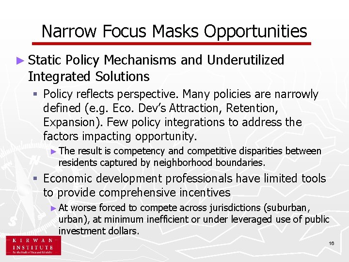 Narrow Focus Masks Opportunities ► Static Policy Mechanisms and Underutilized Integrated Solutions § Policy