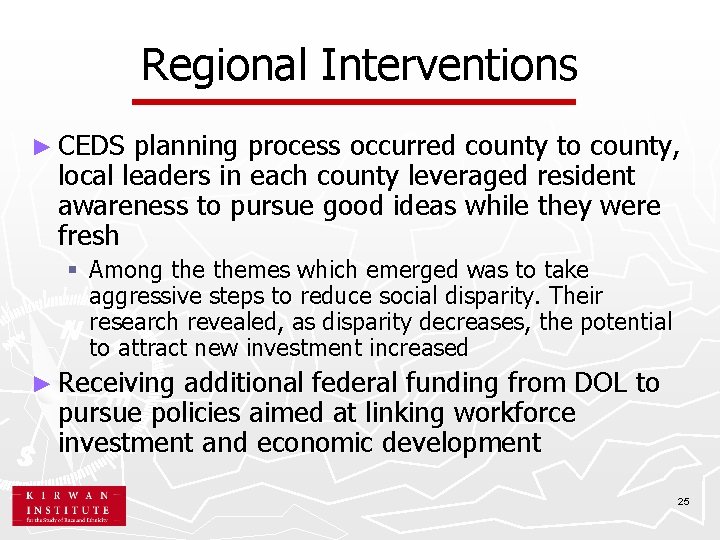 Regional Interventions ► CEDS planning process occurred county to county, local leaders in each