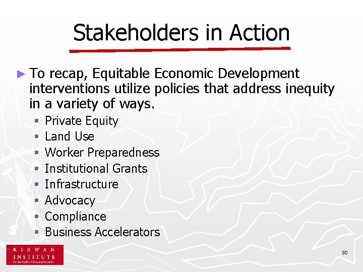 Stakeholders in Action ► To recap, Equitable Economic Development interventions utilize policies that address