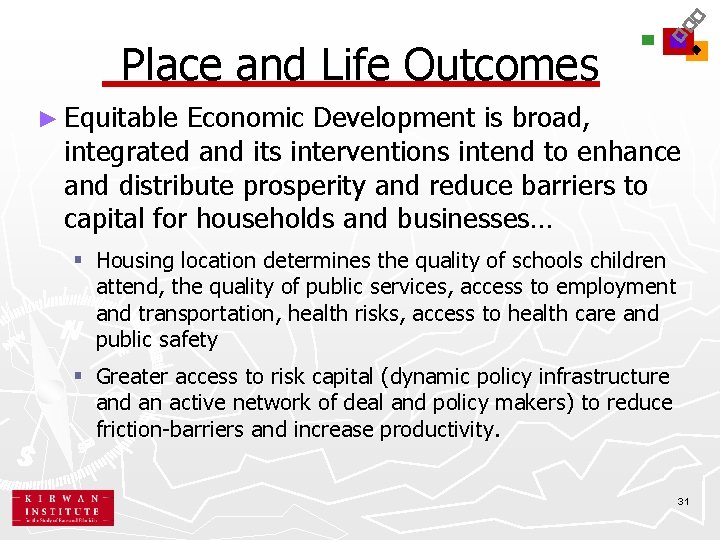 Place and Life Outcomes ► Equitable Economic Development is broad, integrated and its interventions