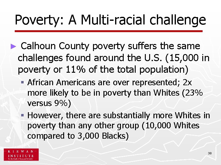 Poverty: A Multi-racial challenge ► Calhoun County poverty suffers the same challenges found around